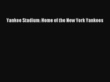 [PDF Download] Yankee Stadium: Home of the New York Yankees [PDF] Online