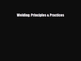 PDF Download Welding: Principles & Practices Download Online