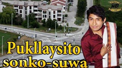 POKLLAYSITO-SONKO SUWA-PRIMICIA 2016-SI LLORAS POR MI-FULL HD CARLITOS PRODUCCINES