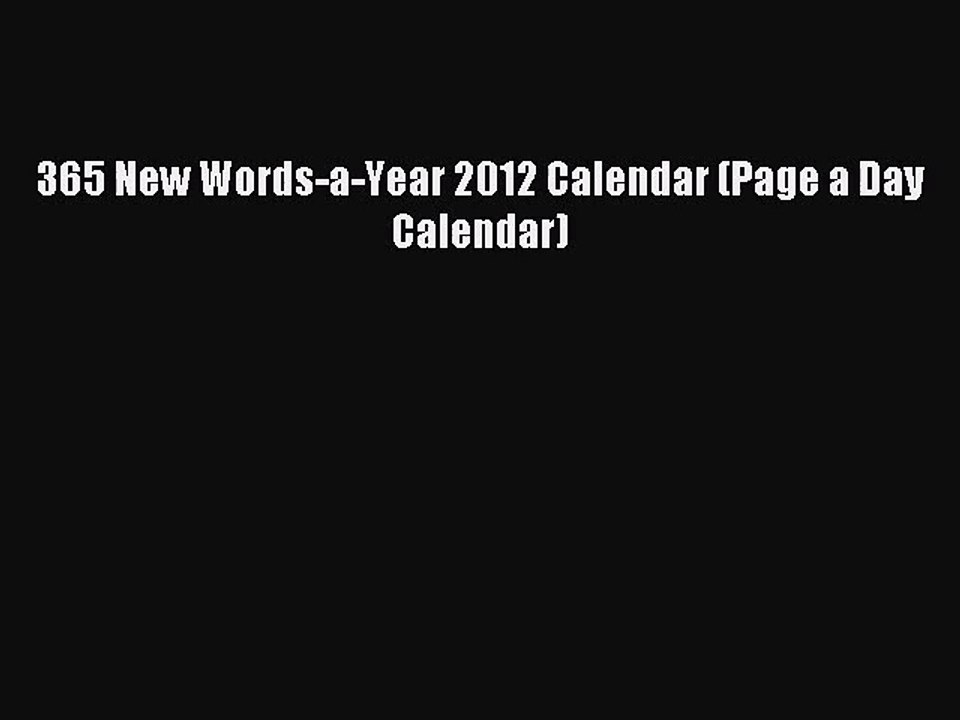 [PDF Download] 365 New Words-a-Year 2012 Calendar (Page a Day Calendar) [Read] Online