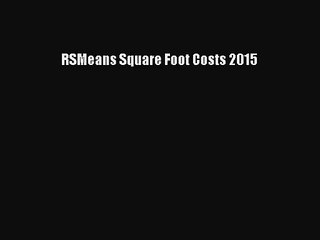 [PDF Download] RSMeans Square Foot Costs 2015 [PDF] Full Ebook