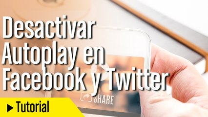 Desactivar Autoplay en Facebook y Twitter
