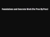[PDF Download] Foundations and Concrete Work (For Pros By Pros) [PDF] Full Ebook