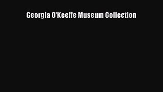 [PDF Download] Georgia O'Keeffe Museum Collection [PDF] Online