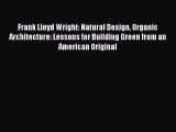 [PDF Download] Frank Lloyd Wright: Natural Design Organic Architecture: Lessons for Building