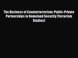 Read The Business of Counterterrorism: Public-Private Partnerships in Homeland Security (Terrorism