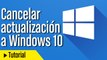 Cancelar actualización a Windows 10