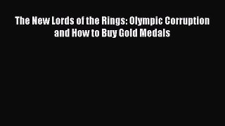 [PDF Download] The New Lords of the Rings: Olympic Corruption and How to Buy Gold Medals [Download]