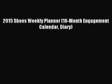 [PDF Download] 2015 Shoes Weekly Planner (16-Month Engagement Calendar Diary) [Download] Online