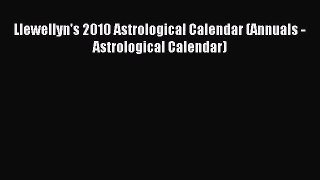 [PDF Download] Llewellyn's 2010 Astrological Calendar (Annuals - Astrological Calendar) [PDF]