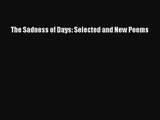 [PDF Download] The Sadness of Days: Selected and New Poems [Read] Full Ebook
