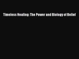 [PDF Download] Timeless Healing: The Power and Biology of Belief [PDF] Full Ebook
