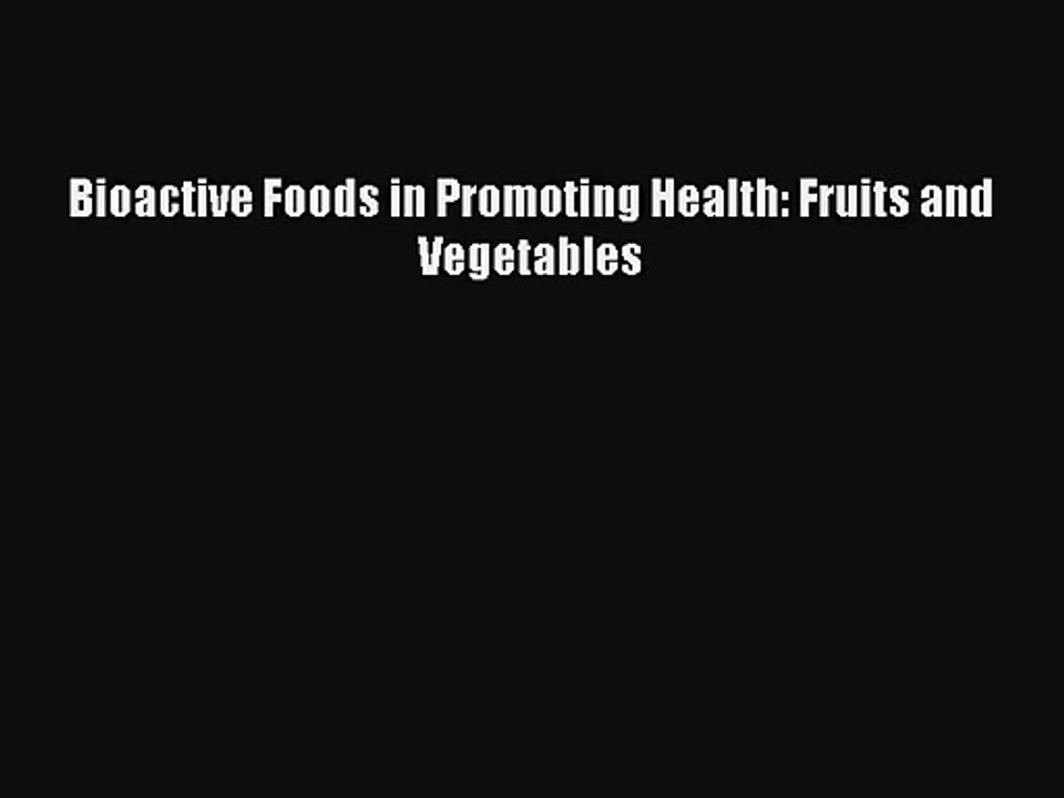 [PDF Download] Bioactive Foods in Promoting Health: Fruits and Vegetables [Download] Online