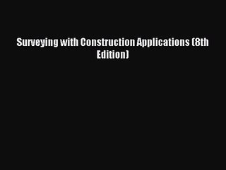 [PDF Download] Surveying with Construction Applications (8th Edition) [Download] Online