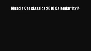 [PDF Download] Muscle Car Classics 2016 Calendar 11x14 [PDF] Online