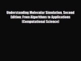 PDF Download Understanding Molecular Simulation Second Edition: From Algorithms to Applications