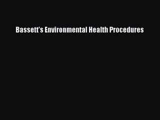 [PDF Download] Bassett's Environmental Health Procedures [PDF] Online