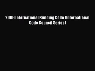 [PDF Download] 2009 International Building Code (International Code Council Series) [Read]