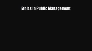 Download Ethics in Public Management Ebook Online