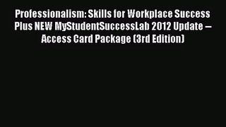 Read Professionalism: Skills for Workplace Success Plus NEW MyStudentSuccessLab 2012 Update