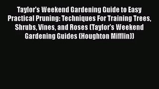 Read Taylor's Weekend Gardening Guide to Easy Practical Pruning: Techniques For Training Trees
