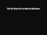 [PDF Download] The Six-Week Fat-to-Muscle Makeover [PDF] Online