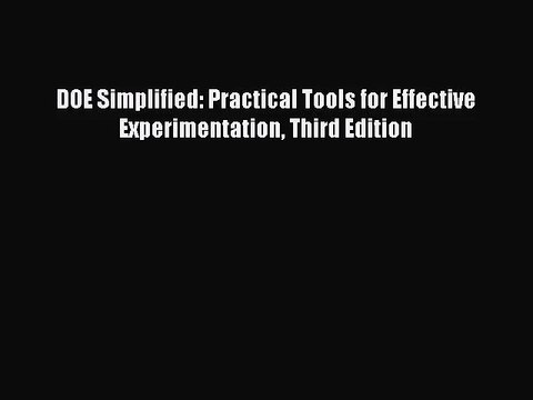 [PDF Download] DOE Simplified: Practical Tools for Effective Experimentation Third Edition