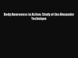 [PDF Download] Body Awareness in Action: Study of the Alexander Technique [Download] Full Ebook