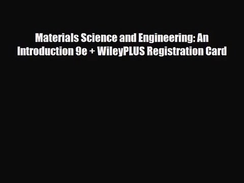 PDF Download Materials Science and Engineering: An Introduction 9e + WileyPLUS Registration
