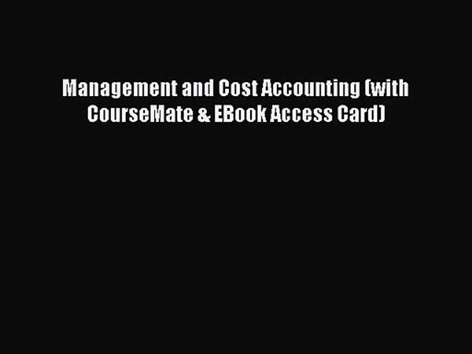 [PDF Download] Management and Cost Accounting (with CourseMate & EBook Access Card) [Read]