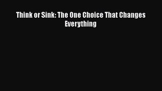Download Think or Sink: The One Choice That Changes Everything PDF Online