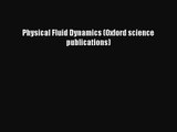 Read Physical Fluid Dynamics (Oxford science publications) PDF Online