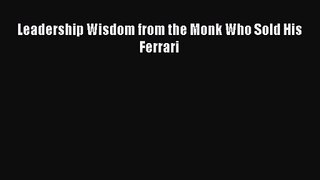 Read Leadership Wisdom from the Monk Who Sold His Ferrari Ebook Free