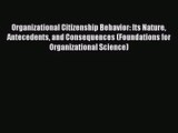 Read Organizational Citizenship Behavior: Its Nature Antecedents and Consequences (Foundations