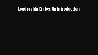Read Leadership Ethics: An Introduction Ebook Free