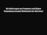 Die Volkssagen von Pommern und Rügen (Sammlung Zenodot\Bibliothek Der Märchen) PDF Herunterladen