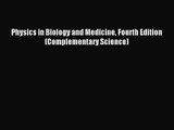 [PDF Download] Physics in Biology and Medicine Fourth Edition (Complementary Science) [Read]