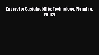 [PDF Download] Energy for Sustainability: Technology Planning Policy [PDF] Online