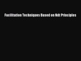 [PDF Download] Facilitation Techniques Based on Ndt Principles [Read] Online