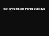 Geist der Freimaurerei. Ursprung Weg und Ziel PDF Download kostenlos