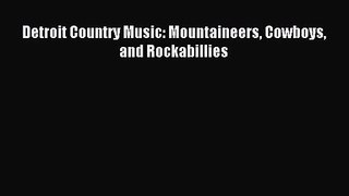 [PDF Download] Detroit Country Music: Mountaineers Cowboys and Rockabillies [Read] Full Ebook