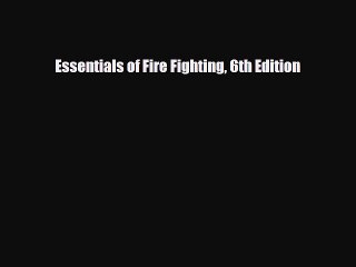 PDF Download Essentials of Fire Fighting 6th Edition Read Online