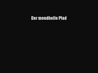 Der mondhelle Pfad PDF Download kostenlos