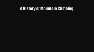 [PDF Download] A History of Mountain Climbing [PDF] Online