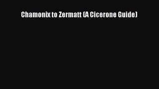 [PDF Download] Chamonix to Zermatt (A Cicerone Guide) [PDF] Online