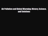 PDF Download Air Pollution and Global Warming: History Science and Solutions Download Online