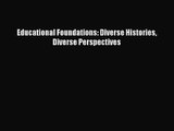 [PDF Download] Educational Foundations: Diverse Histories Diverse Perspectives [PDF] Online