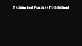 [PDF Download] Machine Tool Practices (10th Edition) [Download] Full Ebook