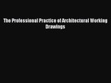 [PDF Download] The Professional Practice of Architectural Working Drawings [Read] Full Ebook