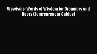 Read Wowisms: Words of Wisdom for Dreamers and Doers (Zentrepreneur Guides) Ebook Free